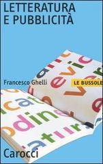 Letteratura e pubblicità di Francesco Ghelli edito da Carocci