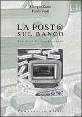 La post@ sul banco. Diario collettivo di scuola di Paolo Venti, Giorgio Zanin edito da Campanotto