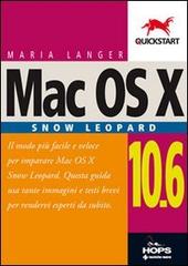 Mac Os X 10.6 Snow Leopard di Maria Langer edito da Tecniche Nuove