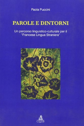 Parole e dintorni. Un percorso linguistico-culturale per il «francese lingua straniera» di Paola Puccini edito da CLUEB