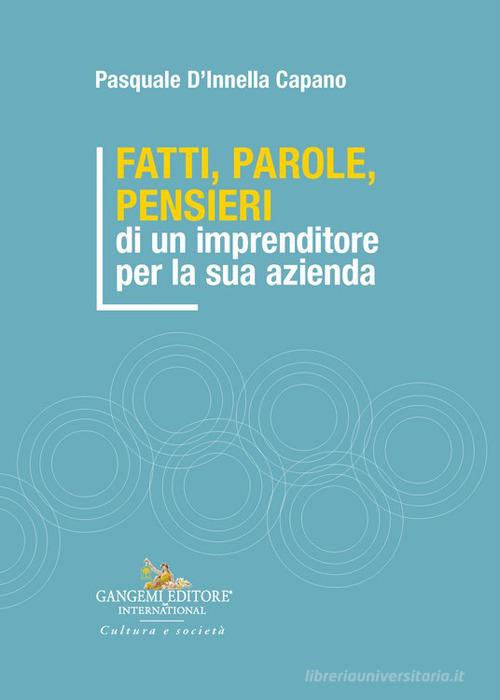 Fatti, parole, pensieri di un imprenditore per la sua azienda di Pasquale D'Innella Capano edito da Gangemi Editore
