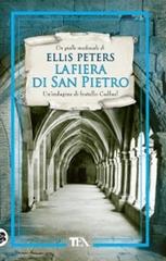 La fiera di San Pietro. Le indagini di fratello Cadfael vol.4 di Ellis Peters edito da TEA
