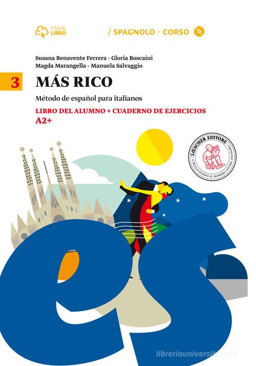 Mas rico. Libro del alumno-Cuaderno de ejercicios. Per la Scuola media. Con CD Audio formato MP3. Con e-book. Con espansione online vol.3 di Susana Benavente Ferrera, Gloria Boscaini edito da Loescher