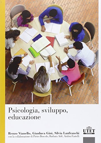 Psicologia, sviluppo, educazione di Renzo Vianello, Gianluca Gini, S. Lanfranchi edito da UTET Università