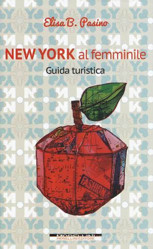 New York al femminile di Elisa B. Pasino edito da Morellini