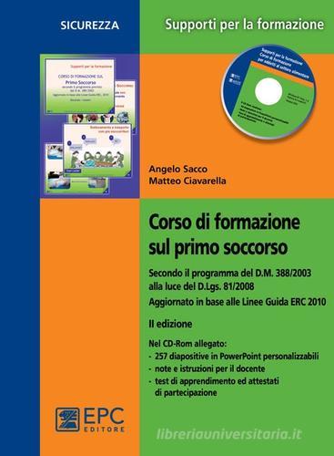 Corso di formazione sul primo soccorso. Con CD-ROM di Angelo Sacco, Matteo Ciavarella edito da EPC