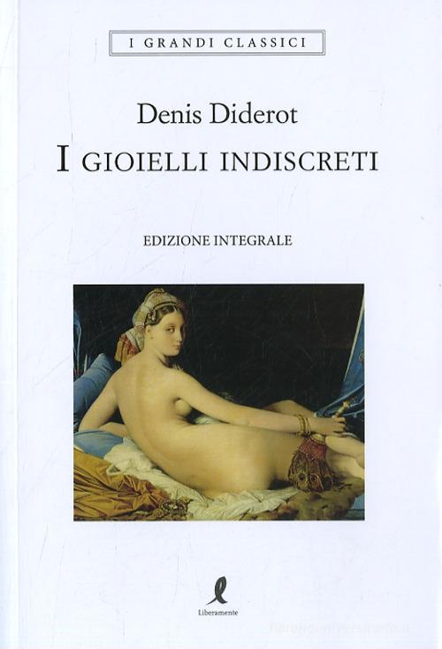 I gioielli indiscreti. Ediz. integrale di Denis Diderot edito da Liberamente