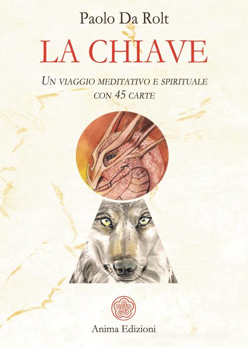 La chiave. Un viaggio meditativo e spirituale. Con 45 carte di Paolo Da Rolt edito da Anima Edizioni