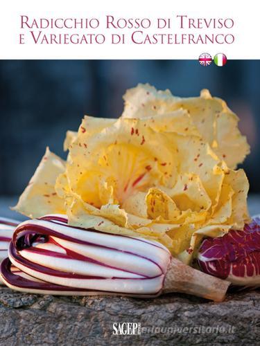 Radicchio Rosso di Treviso e Variegato di Castelfranco. Ediz. bilingue edito da SAGEP
