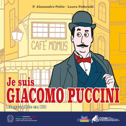 Je suis Giacomo Puccini. Biographie en BD di P. Alessandro Polito, Laura Pederzoli edito da Curci
