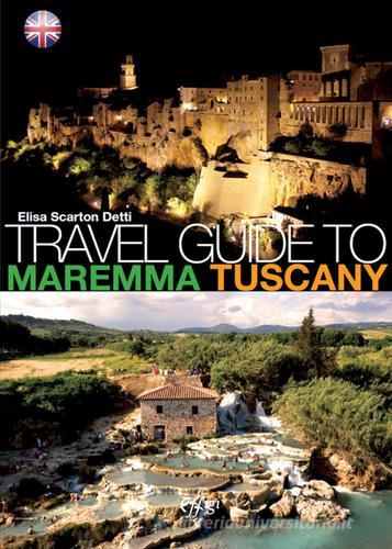 Travel guide to Maremma Tuscany di Elisa Scarton Detti edito da C&P Adver Effigi