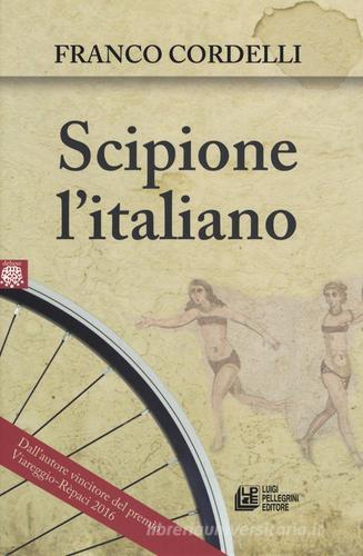 Scipione l'italiano di Franco Cordelli edito da Pellegrini