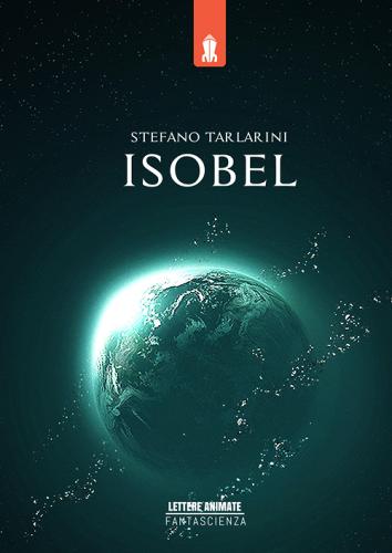 Isobel di Stefano Tarlarini edito da Lettere Animate