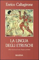 La lingua degli Etruschi di Enrico Caltagirone edito da Marna