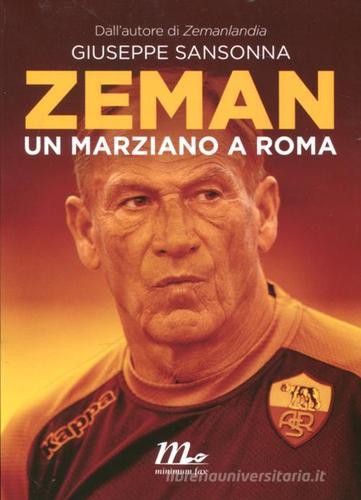 Zeman. Un marziano a Roma di Giuseppe Sansonna edito da Minimum Fax