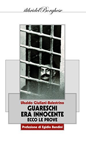 Guareschi era innocente: ecco le prove di Ubaldo Giuliani-Balestrino edito da Pagine