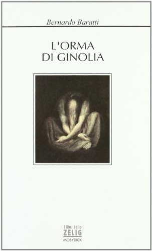 L' orma di Ginolia di Bernardo Baratti edito da Mobydick (Faenza)
