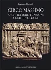 Circo Massimo. Architetture, funzioni, culti, ideologia di Francesco Marcattili edito da L'Erma di Bretschneider