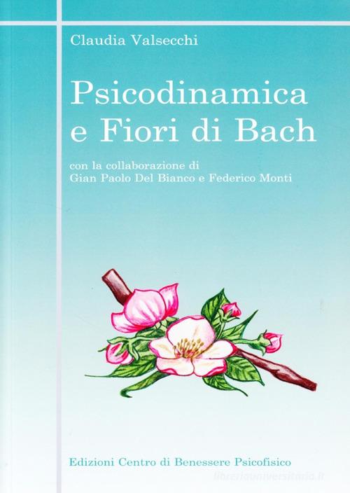 Psicodinamica e fiori di Bach edito da Centro Benessere Psicofisico