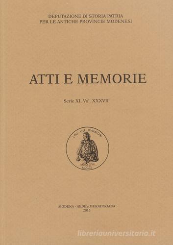 Atti e memorie della Deputazione di Storia Patria. Antiche provincie modenesi vol.37 edito da Aedes Muratoriana