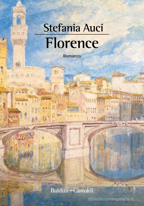 Florence di Stefania Auci edito da Baldini + Castoldi