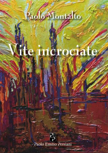 Vite incrociate. Ediz. italiana e inglese di Paolo Montalto edito da Persiani