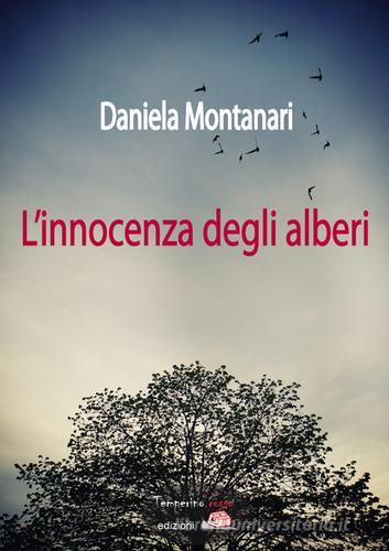 L' innocenza degli alberi di Daniela Montanari edito da Temperino Rosso