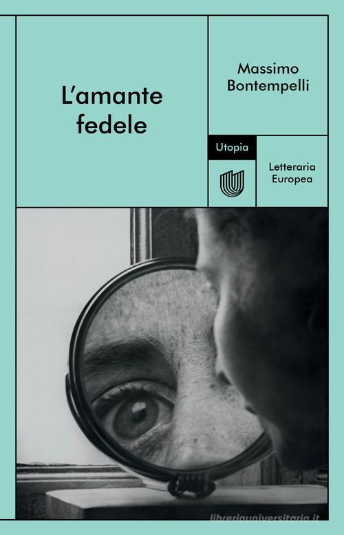 Libro L'amante fedele di Massimo Bontempelli Letteraria europea di Utopia Editore