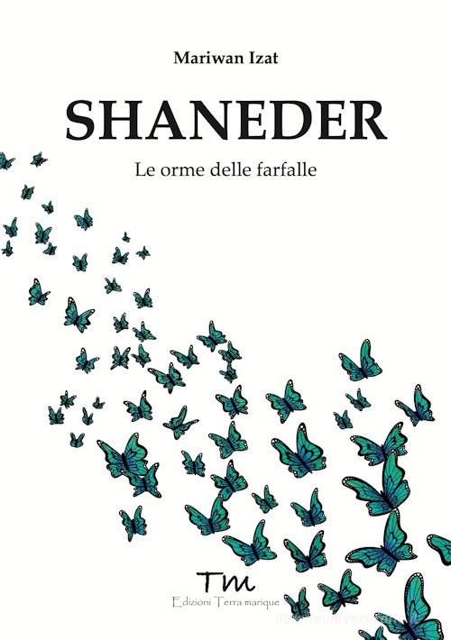 Libro Shaneder. Le orme delle farfalle di Mariwan Izat Protagonisti di Terra Marique