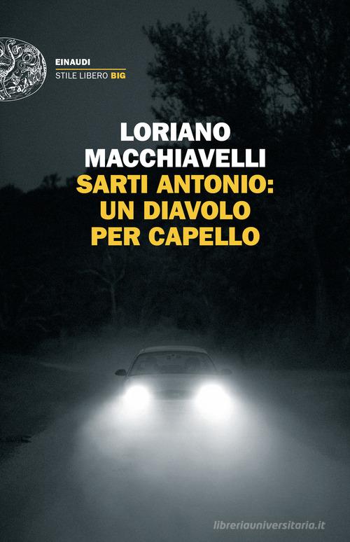 Sarti Antonio: un diavolo per capello di Loriano Macchiavelli edito da Einaudi