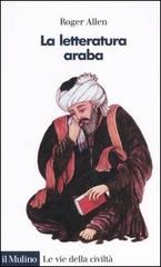 La letteratura araba di Roger Allen edito da Il Mulino
