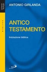 Antico Testamento. Iniziazione biblica edito da San Paolo Edizioni
