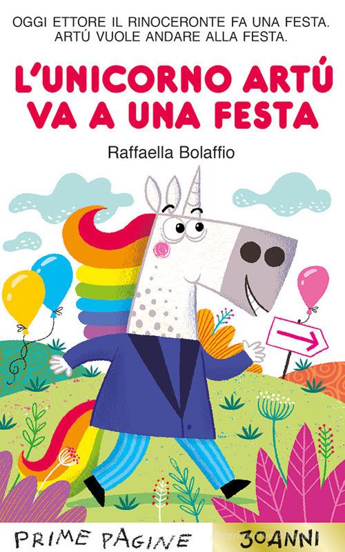 L'unicorno Artù va a una festa. Stampatello maiuscolo. Ediz. a colori di Raffaella Bolaffio edito da Emme Edizioni
