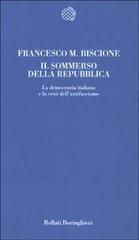 Il sommerso della Repubblica. La democrazia italiana e la crisi dell'antifascismo di Francesco M. Biscione edito da Bollati Boringhieri