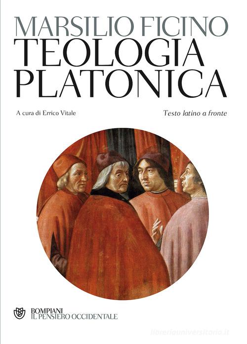 Teologia platonica. Testo latino a fronte di Marsilio Ficino edito da Bompiani