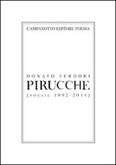 Pirucche (Poesie 1992-2014) di Donato Ferdori edito da Campanotto
