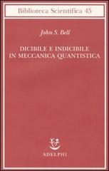 Dicibile e indicibile in meccanica quantistica di John S. Bell edito da Adelphi