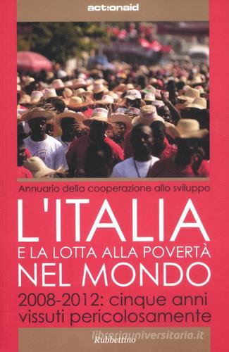 L' Italia e la lotta alla povertà del mondo. 2008-2012: cinque anni vissuti pericolosamente edito da Rubbettino