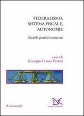 Federalismo, sistema fiscale, autonomie. Modelli giuridici comparati edito da Donzelli