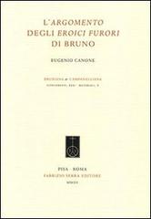 L' argomento degli eroici furori di Bruno di Eugenio Canone edito da Fabrizio Serra Editore