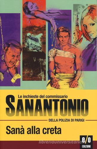 Sanà alla creta. Le inchieste del commissario Sanantonio della polizia di Parigi vol.120 di Sanantonio edito da E/O