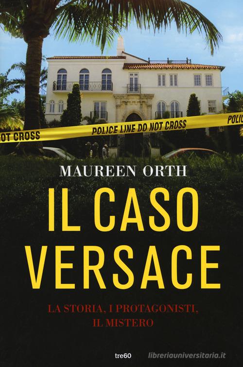 Il caso Versace. La storia, i protagonisti, il mistero di Maureen Orth edito da TRE60