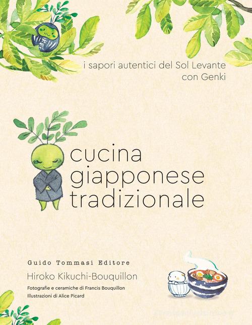 Cucina giapponese tradizionale di Hiroko Kikuchi-Bouquillon edito da Guido Tommasi Editore-Datanova