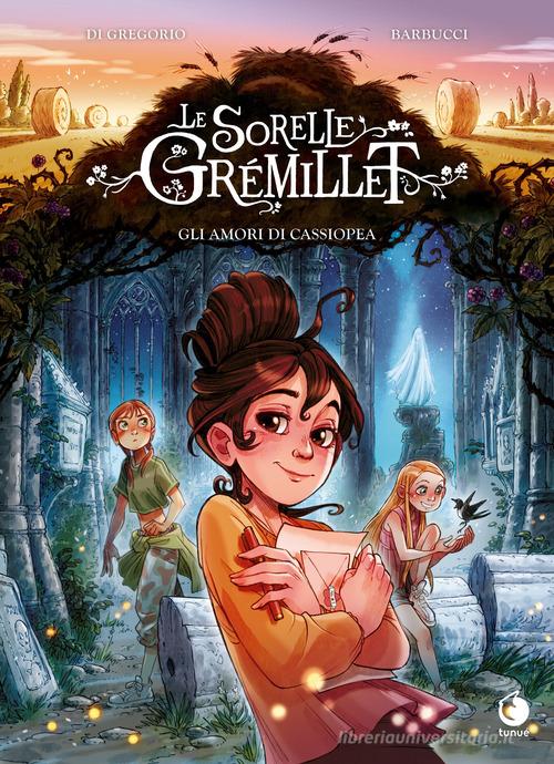 Gli amori di Cassiopea. Le sorelle Grémillet di Alessandro Barbucci, Giovanni Di Gregorio edito da Tunué