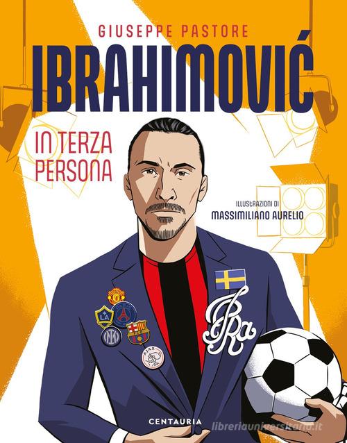 Ibrahimovic. In terza persona di Giuseppe Pastore edito da Gallucci Centauria