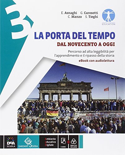 La porta del tempo. Percorso ad alta leggibilità. BES. Per la Scuola media. Con e-book. Con espansione online vol.3 di Emilia Asnaghi, G. Carosotti, S. Tieghi edito da Garzanti Scuola