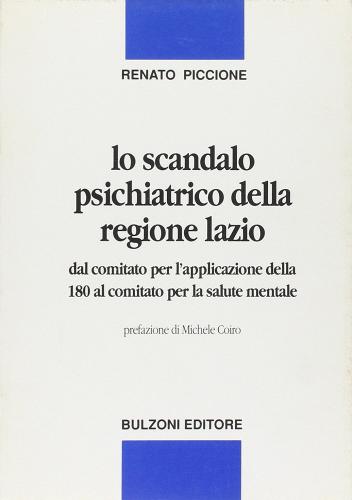 Lo scandalo psichiatrico della Regione Lazio. Dal comitato per l'applicazione della 180 al comitato per la salute mentale di Renato Piccione edito da Bulzoni