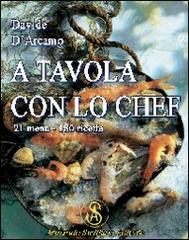 A tavola con lo chef di Davide D'Arcamo edito da Armando Siciliano Editore