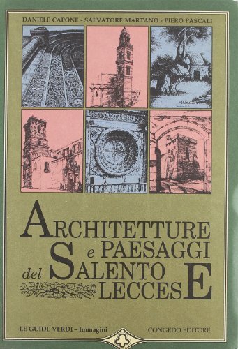 Architetture e paesaggi del Salento leccese di Daniele Capone, Salvatore Martano, Piero Pascali edito da Congedo