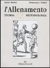 L' allenamento. Teoria e metodologia di Furio Barba, Domenico Tafuri edito da Idelson-Gnocchi